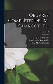 Cover of: Oeuvres Complètes de J. M. Charcot. T. 1-; Volume 2 Cover of: Oeuvres Complètes de J. M. Charcot. T. 1-; Volume 2