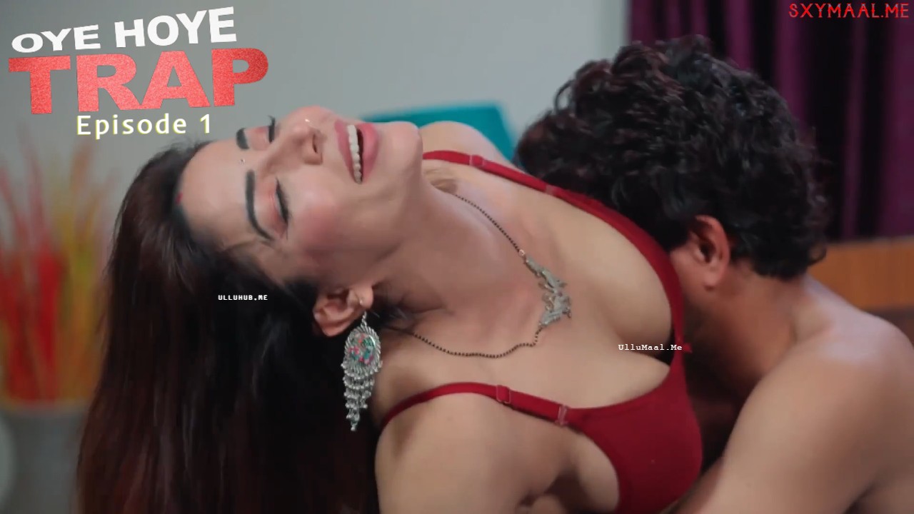 Oye Hoye Trap Episode 1