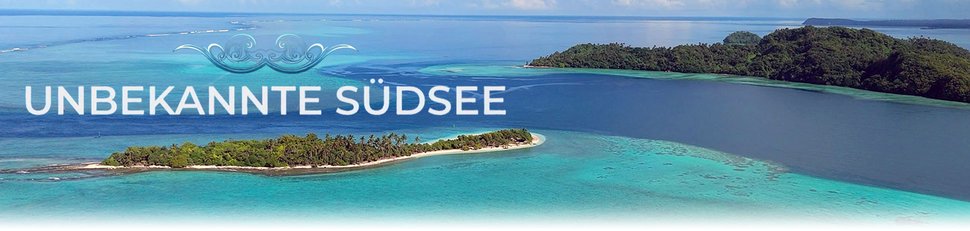 Unbekannte Südsee Unbekannte Südsee