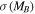 $\sigma ({M}_{B})$