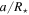 $a/{R}_{\star }$