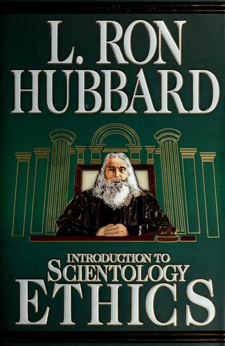 Introduction to scientology ethics by L. Ron Hubbard, L. Ron Hubbard