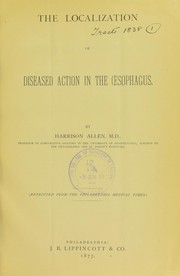 Cover of: The localization of diseased action in the oesophagus Cover of: The localization of diseased action in the oesophagus