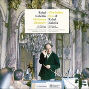 Cover of: Rafael Kubeliks "Goldenes Zeitalter": die Münchner Jahre 1961-1985 = "The golden era" of Rafael Kubelik : the Munich years 1961-1985 Cover of: Rafael Kubeliks "Goldenes Zeitalter": die Münchner Jahre 1961-1985 = "The golden era" of Rafael Kubelik : the Munich years 1961-1985