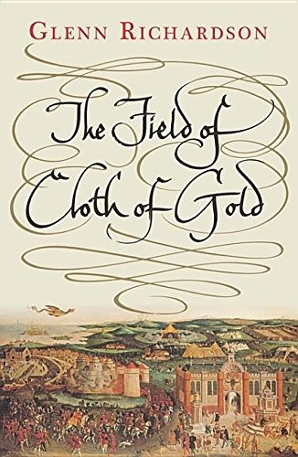 The Field of Cloth of Gold by Glenn Richardson, Glenn Richardson