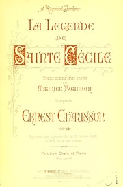 Cover of: La légende de Sainte Cécile: drame en trois actes, op. 22 Cover of: La légende de Sainte Cécile: drame en trois actes, op. 22