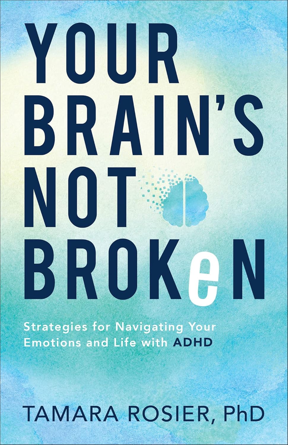Book cover of Your Brain's Not Broken by Tamara Rosier