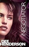 The Negotiator by Dee Henderson The Negotiator by Dee Henderson