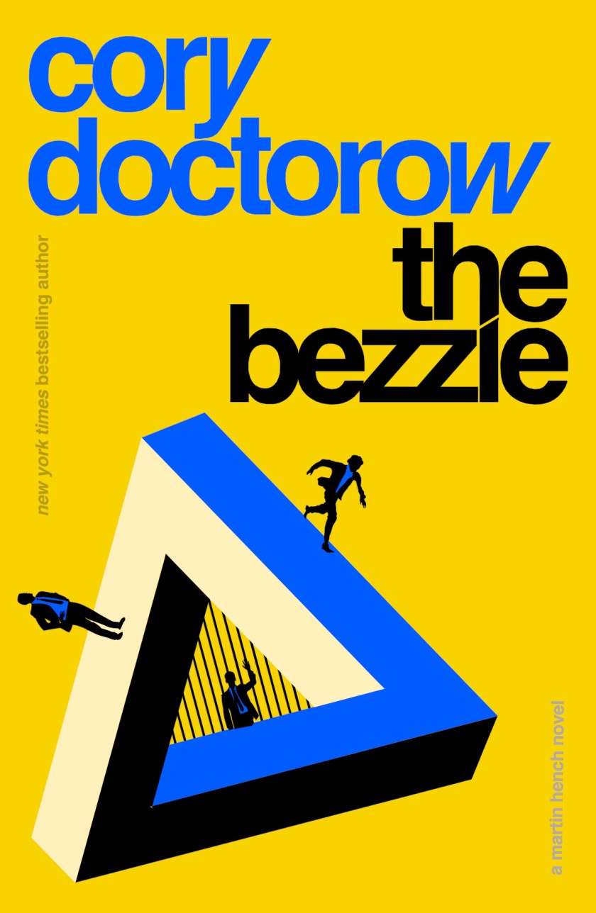 The cover of the Tor Books edition of *The Bezzle*: a yellow background with the words 'Cory Doctorow,' 'The Bezzle,' 'New York Times Bestselling Author,' and 'A Martin Hench novel.' Between them is an escheresque impossible triangle. The center of the triangle is a barred, smaller triangle (in blue, black and cream) that imprisons a silhouetted male figure in a suit. Two other male silhouettes in suits run alongside the top edges of the triangle.