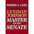 Master of the Senate (Pulitzer Prize Winner): The Years of Lyndon Johnson III