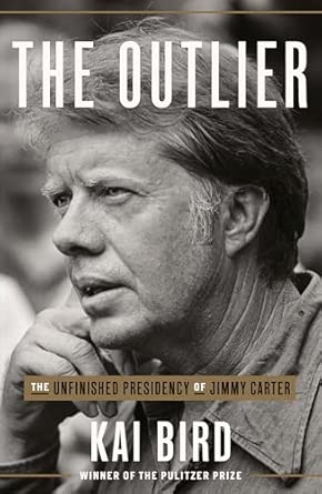 The Outlier: The Unfinished Presidency of Jimmy Carter