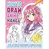 How to Draw Anime Manga: The Ultimate Beginner's Simple Guide (Includes Characters, Heads, Eyes, Anatomy, and Clothes) (How to draw books for kids)
