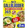 No Gallbladder Diet Cookbook: 365 Days of Easy-to-follow, Delicious and Digestion-Friendly Recipes for Optimal Health Post Surgery and 28-Day Meal Plan Included!