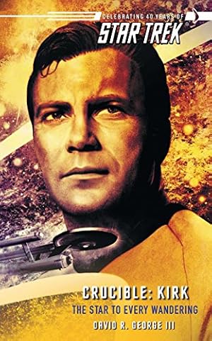 Book cover Star Trek: The Original Series: Crucible: Kirk: The Star to Every Wandering