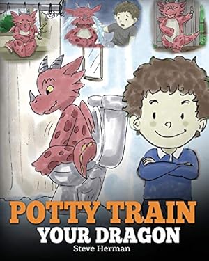 Book cover Potty Train Your Dragon: How to Potty Train Your Dragon Who Is Scared to Poop. A Cute Children Story on How to Make Potty Training Fun and Easy. (My Dragon Books)