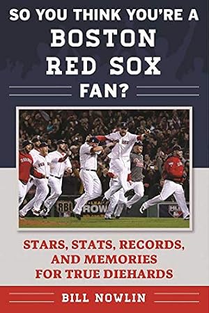 Book cover So You Think You're a Boston Red Sox Fan?: Stars, Stats, Records, and Memories for True Diehards (So You Think You're a Team Fan)