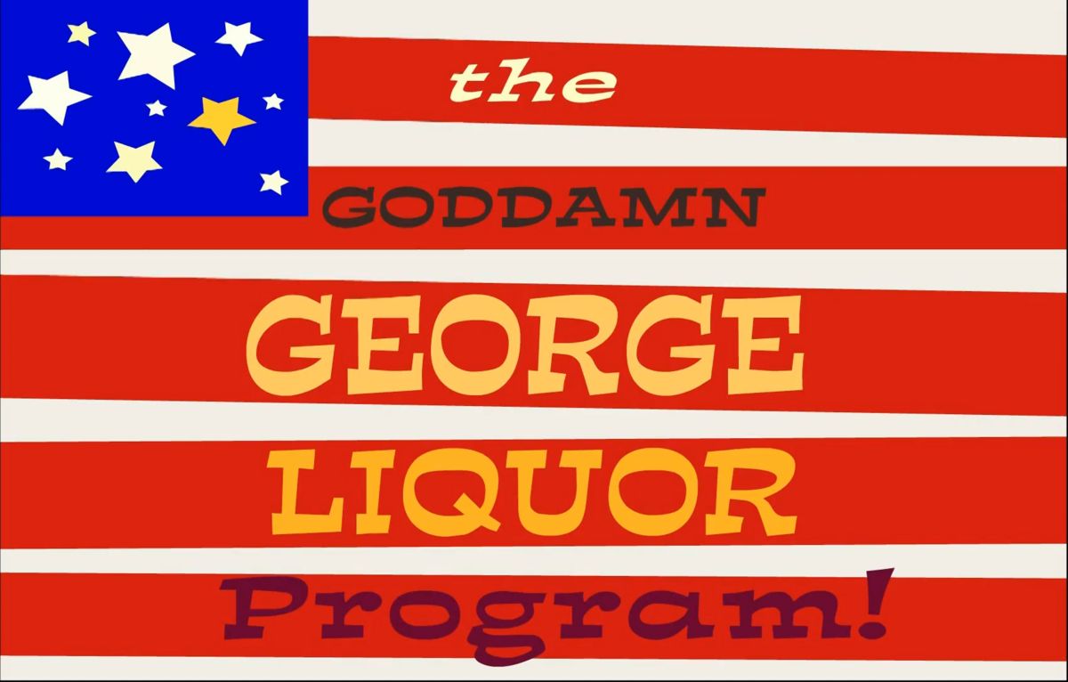 The Goddamn George Liquor Program (Web Animation)