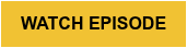 WATCH EPISODE