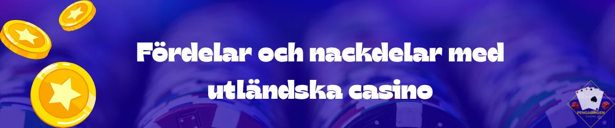 Fördelar och nackdelar med utländska casino