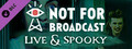 Not For Broadcast: Live & Spooky