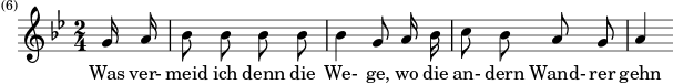{ \new Staff << \relative c'' {\set Staff.midiInstrument = #"clarinet" \tempo 4 = 60 \set Score.tempoHideNote = ##t
\key g \minor \time 2/4 \autoBeamOff \set Score.currentBarNumber = #6 \set Score.barNumberVisibility = #all-bar-numbers-visible \bar ""
\partial 8 g16 a | bes8 bes bes bes | bes4 g8 a16 bes | c8 bes a g | a4 }
\addlyrics { Was ver- meid ich denn die We- ge, wo die an- dern Wand- rer gehn } >>
}
