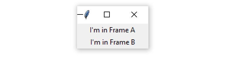 A Tkinter window containg two Frame widgets stacked vertically, with the text "I'm in Frame A" in the top Frame, and "I'm in Frame B" in the bottom Frame