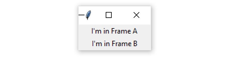A Tkinter window containg two Frame widgets stacked vertically, with the text "I'm in Frame A" in the top Frame, and "I'm in Frame B" in the bottom Frame