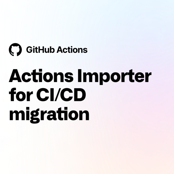 GitHub Actions Importer is now generally available