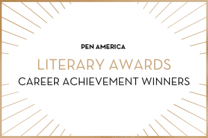 “PEN America Literary Awards Career Achievement Winners” in centered text; golden rays sticking out from each corner