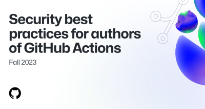 Security best practices for authors of GitHub Actions
