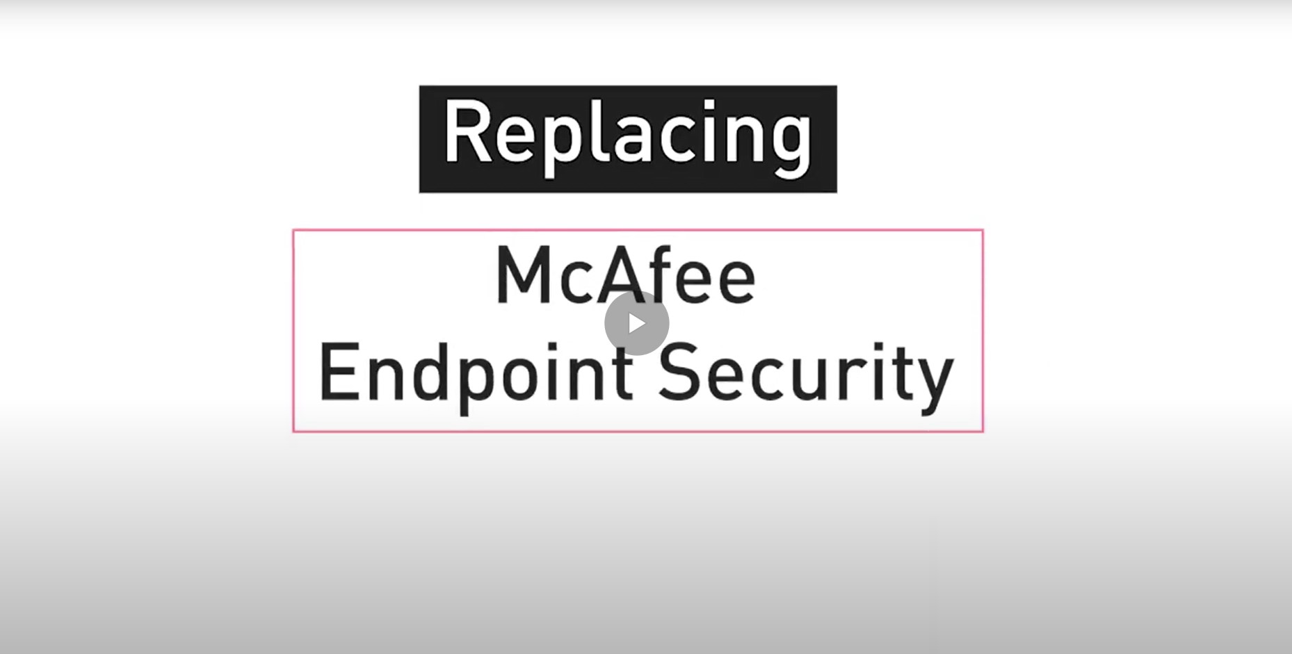 Video: Replacing McAfee Endpoint Security with Check Point Endpoint Security: A Simple One-Click Action