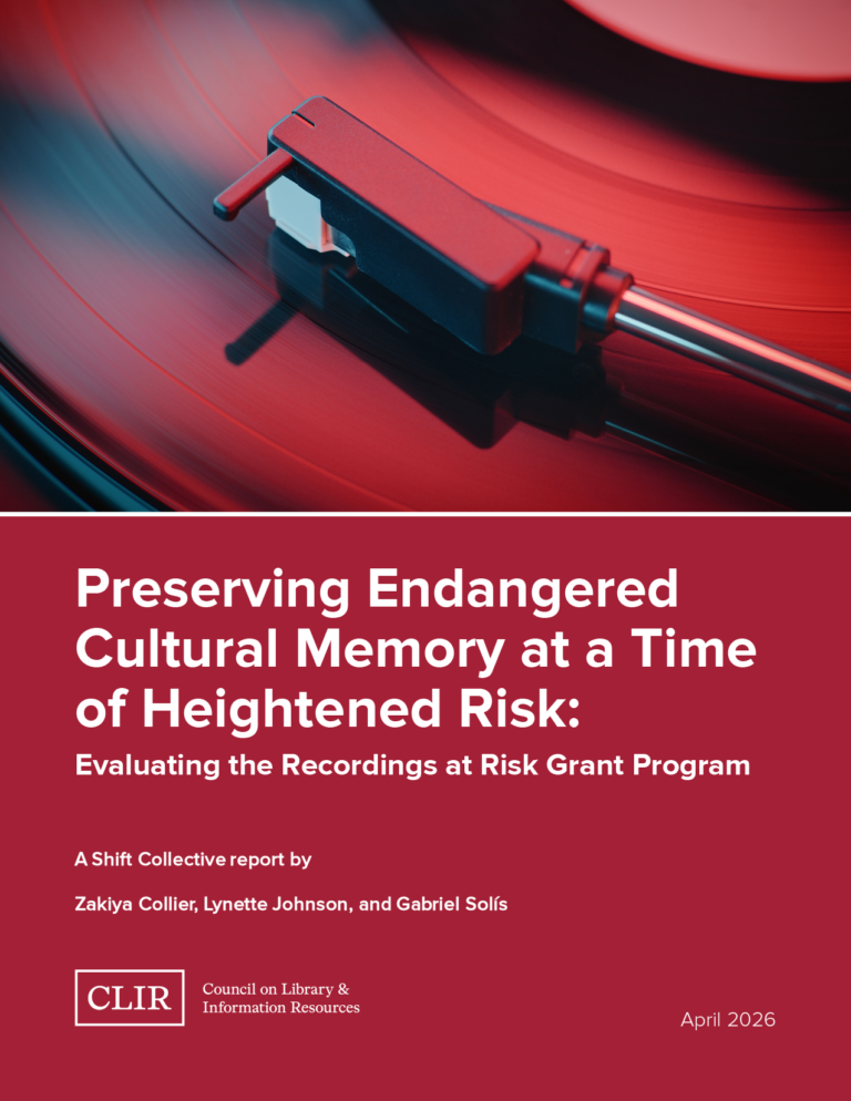 Cover image, CLIR Publication 195, Preserving Endangered Cultural Memory at a Time of Heightened Risk: Evaluating the Recordings at Risk Program.