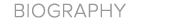 Biography Biography